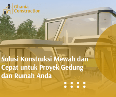 blog Solusi Konstruksi Mewah dan Cepat untuk Proyek Gedung dan Rumah Anda