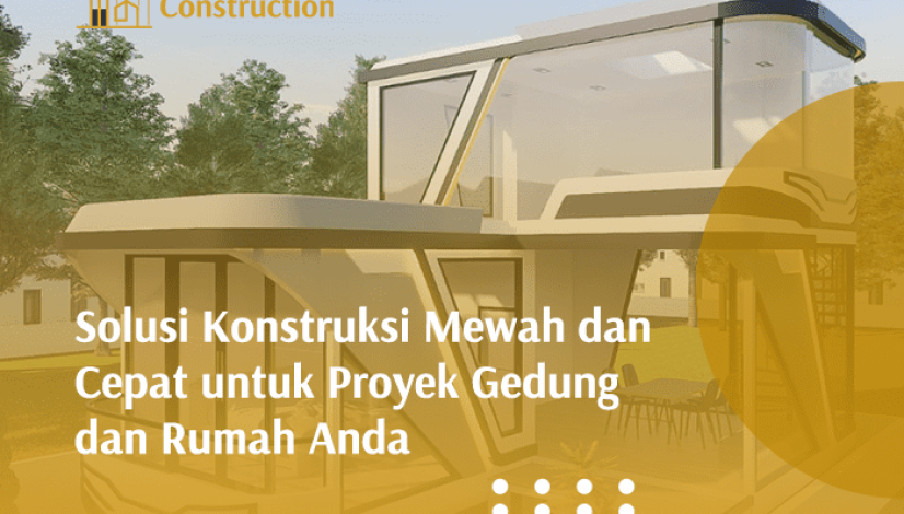 blog Solusi Konstruksi Mewah dan Cepat untuk Proyek Gedung dan Rumah Anda