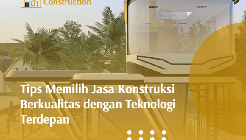 blog Tips Memilih Jasa Konstruksi Berkualitas dengan Teknologi Terdepan